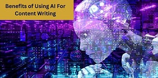 Benefits of Using AI For Content Writing
