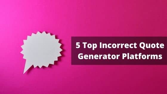 5 Top Incorrect Quote Generator Platforms